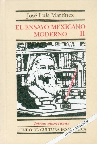 El Ensayo Mexicano Moderno (Spanish Edition) (9789681662066) by MartÃ­nez; JosÃ© Luis