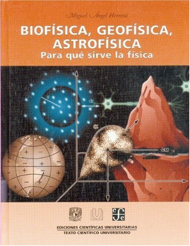 Imagen de archivo de Biofsica, geofsica, astrofsica. Para qu sirve la fsica (Spanish Edition) a la venta por GF Books, Inc.
