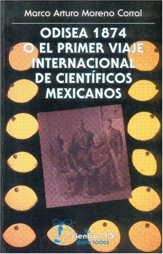 Beispielbild fr Odisea 1874 O el Primer Viaje Internacional de Cientificos Mexicanos zum Verkauf von Hamelyn