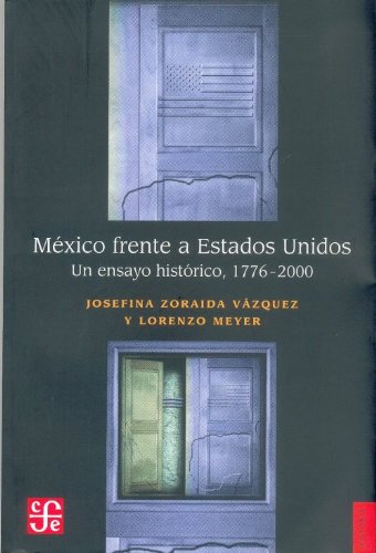 Imagen de archivo de Mexico Frente a Estados Unidos: Un Ensayo Historico, 1776-2000 a la venta por Hamelyn