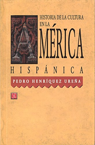 Imagen de archivo de Historia De La Cultura En La America Hispanica HENRIQUEZ UREA, PEDRO a la venta por VANLIBER