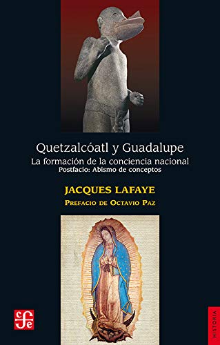 9789681664640: Quetzalcatl y Guadalupe/ Quetzalcoatl and Guadalupe: La formacin de la conciencia nacional en Mxico. Abismo de conceptos. Identidad, ... of concepts. Identity, nation and mexican