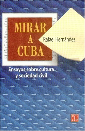 Stock image for Mirar a Cuba: Ensayos sobre la Cultura y Sociedad Civil: 606 ) for sale by Hamelyn