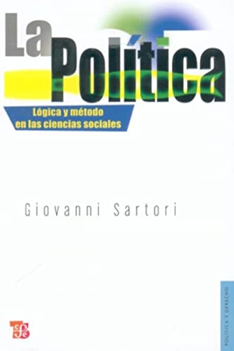 9789681665210: La poltica : lgica y mtodo en las ciencias sociales (Spanish Edition)