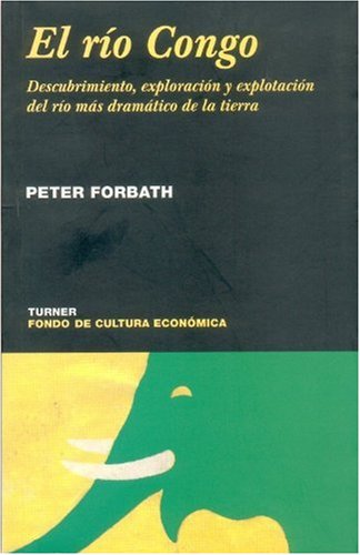 Imagen de archivo de El ro Congo. Descubrimiento, exploracin y explotacin del ro ms dramtico de la tierra (Noema) (Spanish Edition) a la venta por Ergodebooks