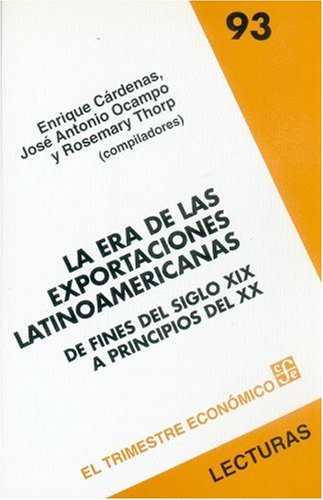 Stock image for La Era de las Exportaciones Latinoamericanas: de Fines del Siglo XIX A Principios del XX for sale by ThriftBooks-Atlanta