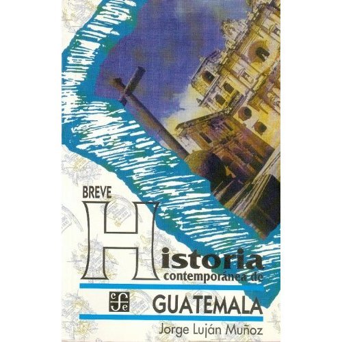 9789681666071: Breve historia contemporanea de Guatemala/ Brief Contemporary History of Guatemala