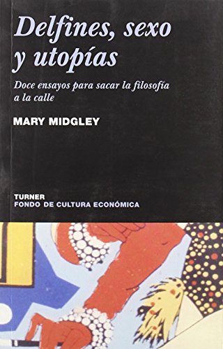 9789681666415: Delfines, sexo y utopas. Doce ensayos para sacar la filosofa a la calle (NOEMA, 87) (Spanish Edition)