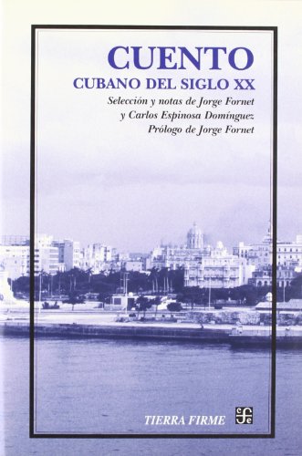 Cuento Cubano Del Siglo XX : Seleccion y Notas De Jorge Fornet y Carlos Espinosa Dominguez {with}...