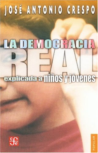 Imagen de archivo de La democracia real explicada a niños y j venes (Coleccion Popular (Fondo de Cultura Economica)) (Spanish Edition) a la venta por Bookmans