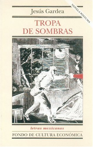 Stock image for Tropa de sombras (Letras Mexicanas) (Spanish Edition) [Paperback] by Gardea J. for sale by Iridium_Books