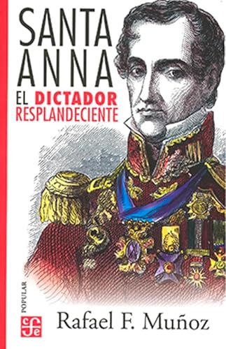 Beispielbild fr Santa-Anna : el dictador resplandeciente (Spanish Edition) zum Verkauf von GF Books, Inc.