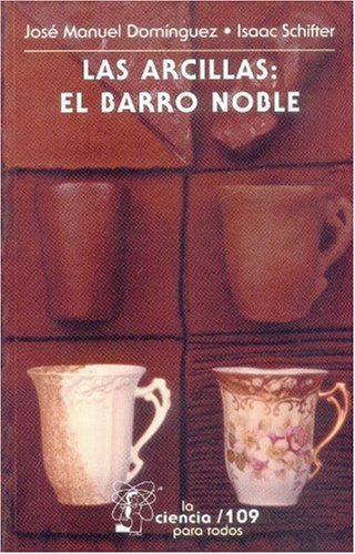 Beispielbild fr Las arcillas: el barro noble (Spanish Edition) zum Verkauf von GF Books, Inc.