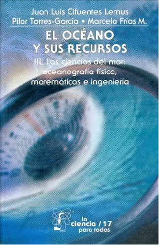 Imagen de archivo de El Ocano y Sus Recursos, Iii : las Ciencias Del Mar : Oceanografa Fsica, Mate a la venta por Hamelyn