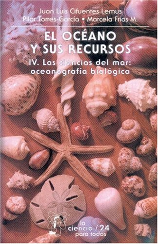 Imagen de archivo de EL OCANO Y SUS RECURSOS, IV : LAS CIENCIAS DEL MAR: OCEANOGRAFA BIOLGICA a la venta por Librerias Prometeo y Proteo