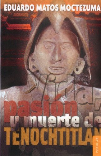 Stock image for Vida, pasin y muerte de Tenochtitlan (COLECCIN POPULAR, 15) (Spanish Edition) for sale by Ergodebooks