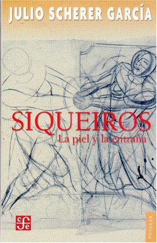 9789681670023: Siqueiros. La Piel Y La Entraa (Popular (fce))