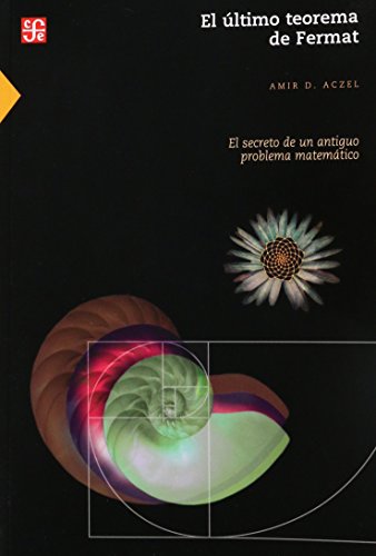 9789681670948: El ltimo teorema de Fermat. El secreto de un antiguo problema matemtico (Spanish Edition)