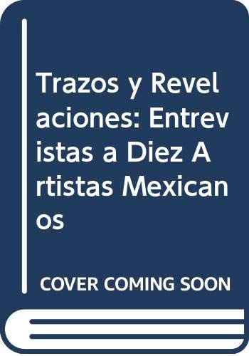 9789681671433: Trazos y Revelaciones: Entrevistas a Diez Artistas Mexicanos