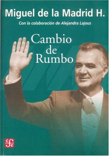 Stock image for Cambio de rumbo. Testimonios de una Presidencia, 1982 -1988 (Spanish Edition) for sale by SoferBooks