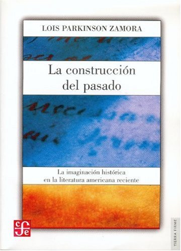 Stock image for La Construccion Del Pasado: la Imaginacion Historica en la Literatura Americana Reciente for sale by Hamelyn