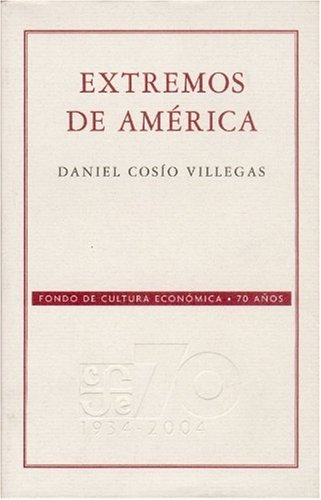Stock image for EXTREMOS DE AMERICA (SIN COLECCION) Villegas, Daniel Cosio for sale by VANLIBER