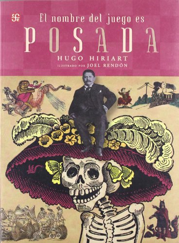 Imagen de archivo de El nombre del juego es Jos Guadalupe Posada (Spanish Edition) a la venta por Books Unplugged