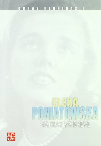 9789681674694: OBRAS REUNIDAS I-ELENA PONIATOWSKA: Narrativa Breve (SIN COLECCION)