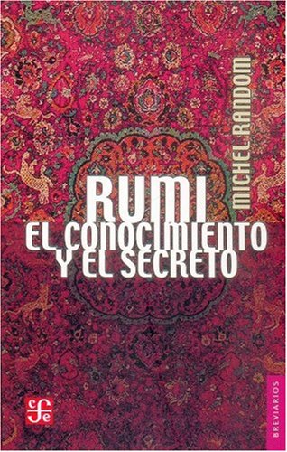 9789681675509: RUMI,EL CONOCIMIENTO Y EL SECRETO (SIN COLECCION)