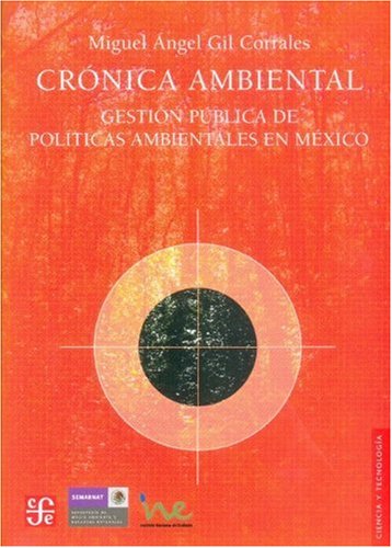 9789681675844: Cronica Ambiental - Gestion Publica De Politicas Ambientales En Mexico: Gestion Publica De Politicas Ambientales En Mexico/ Environmental Governance Policies in Mexico