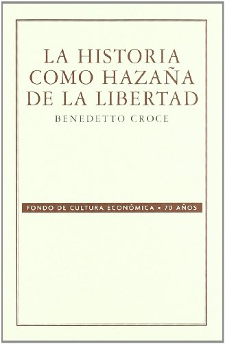 9789681676759: La historia como hazana de la libertad