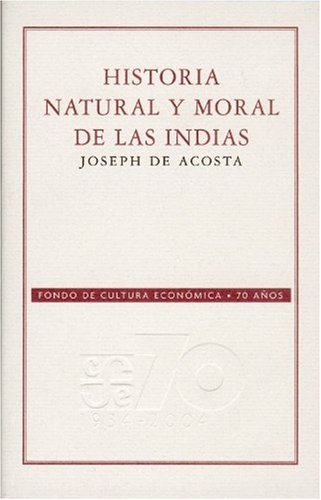 9789681676858: HISTORIA NATURAL Y MORAL DE LAS INDIAS (SIN COLECCION)