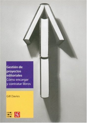 Beispielbild fr Gestion de Proyectos Editoriales.: Como Encargar y Contratar Libros (Libros Sobre Libros) zum Verkauf von medimops