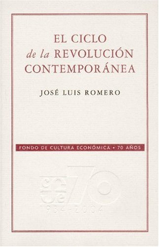 Beispielbild fr El Ciclo De La Revolucion Contemporanea (SIN COLECCION) Romero, Jose Luis zum Verkauf von VANLIBER