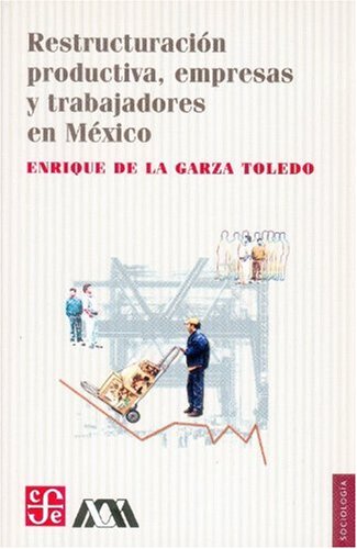 Stock image for Restructuracin Productiva, Empresas y Trabajadores en Mxico for sale by Hamelyn