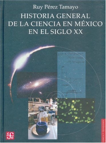 9789681678616: Historia General De La Ciencia En Mexico En El Siglo Xx (Ciencia Y Tecnologia)