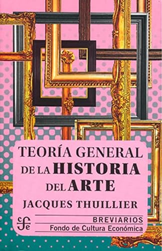 9789681679088: Teora general de la historia del arte (Colec. Breviarios, 554) (Spanish Edition)