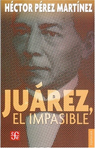 9789681680572: Juarez, El Impasible (Coleccion Popular)