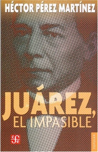 Imagen de archivo de Juarez, El Impasible a la venta por ThriftBooks-Atlanta