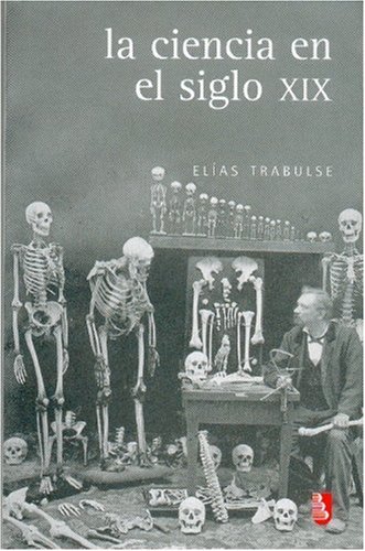 LA CIENCIA EN EL SIGLO XIX - Trabulse, Elias