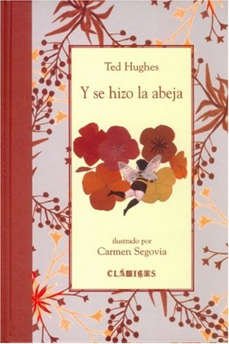 Y se hizo la abeja (Clasicos) (Spanish Edition) (9789681681791) by Hughes Ted