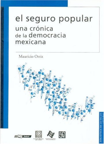 Beispielbild fr El Seguro Popular : Una Crnica de la Democracia Mexicana zum Verkauf von Hamelyn