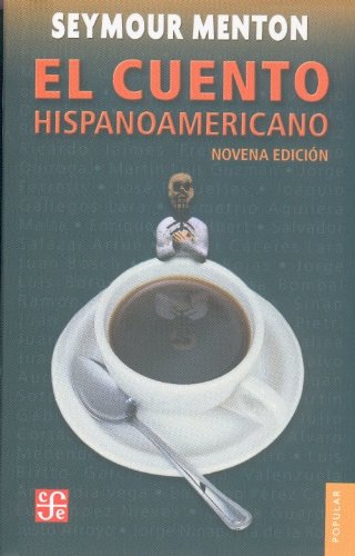 El cuento hispanoamericano. Antologia critico historica Coleccion Popular) (Spanish Edition) (Coleccion Popular, 51) (9789681683115) by Seymour Menton