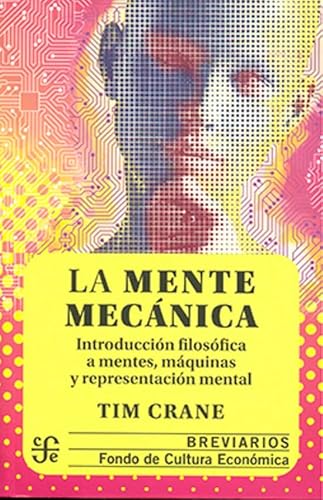 Stock image for La Mente Mecanica: Introduccion Filosofica A Mentes, Maquinas y Representacion Mental = The Mechanical Mind for sale by ThriftBooks-Atlanta