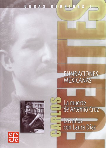 Imagen de archivo de Obras reunidas I. Fundaciones mexicanas. La muerte de Artemio Cruz. Los años con Laura Daz (Obras Reunidas / Complete Works, 679) (Spanish Edition) a la venta por GoldenWavesOfBooks