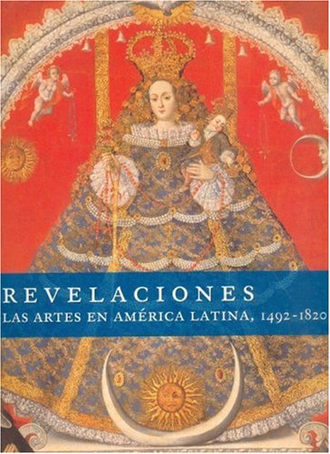 9789681684280: Revelaciones - Las Artes En America Lati Na 1492-1820
