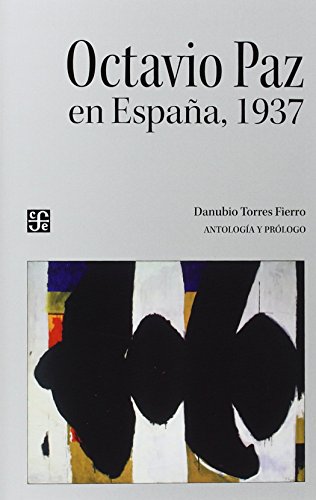 Beispielbild fr Octavio Paz en Espaa, 1937/antologa y prl. de Danubio Torres Fierro (Tezontle) zum Verkauf von Librera Prncep