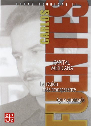 Beispielbild fr Obras reunidas II. Capital mexicana. La regin ms transparente. Agua quemada (Obras Reunidas / Complete Works) (Spanish Edition) zum Verkauf von GF Books, Inc.