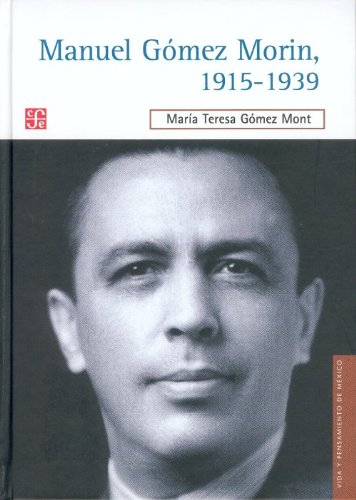 9789681686000: Manuel Gomez Morin, 1915-1939. La Raiz y La Simiente de Un Proyecto Nacional
