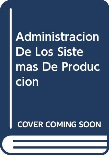 9789681801540: Administracion De Los Sistemas De Produccion